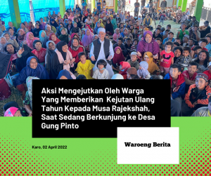 Tak Disangka Kunjungan Musa Rajekshah Ke Desa Gung Pinto Kab Karo Berbuah Kejutan Ulang Tahun Dari Warga