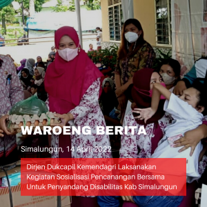 Dirjen Dukcapil Kemendagri Laksanakan Kegiatan Sosialisasi Pencanangan Bersama Untuk Penyandang Disabilitas Kab Simalungun