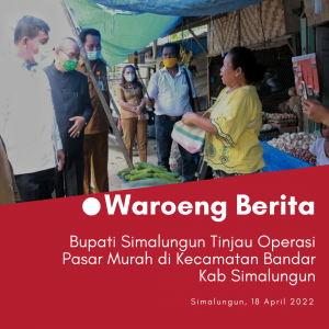 Bupati Simalungun Tinjau Operasi Pasar Murah di Kecamatan Bandar Kab Simalungun