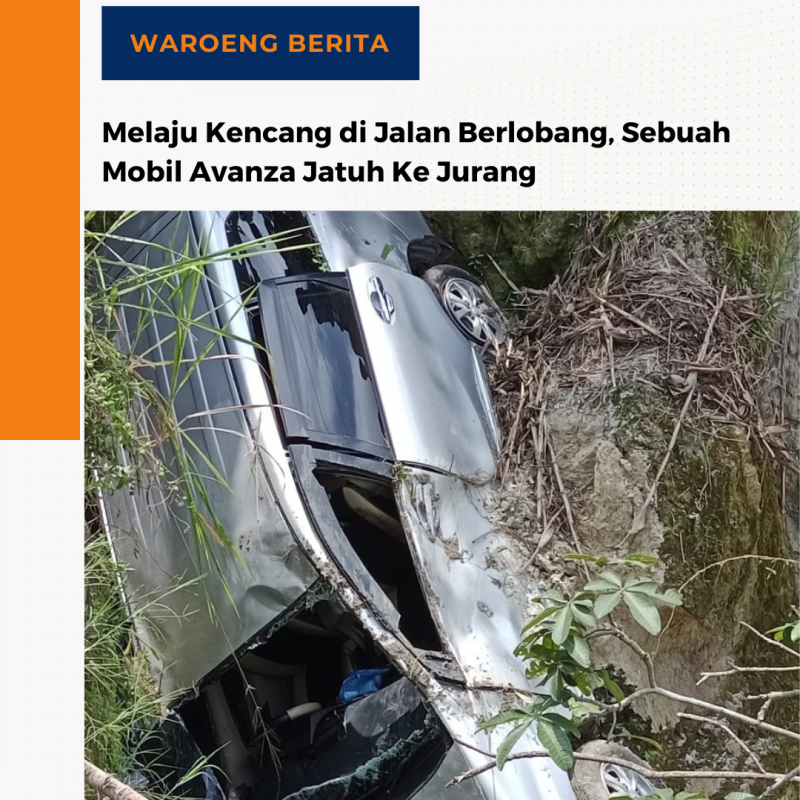 Melaju Kencang di Jalan Berlobang, Sebuah Mobil Avanza Jatuh Ke Jurang