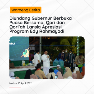Diundang Gubernur Berbuka Puasa Bersama, Qori dan Qori’ah Lansia Apresiasi Program Edy Rahmayadi