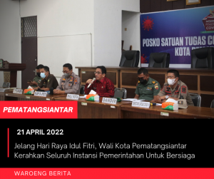 Jelang Hari Raya Idul Fitri, Wali Kota Pematangsiantar Kerahkan Seluruh Instansi Pemerintahan Untuk Bersiaga