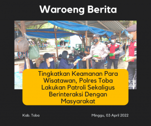 Tingkatkan Keamanan Para Wisatawan, Polres Toba Lakukan Patroli Sekaligus Berinteraksi Dengan Masyarakat