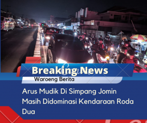 Arus Mudik Di Simpang Jomin Masih Didominasi Kendaraan Roda Dua