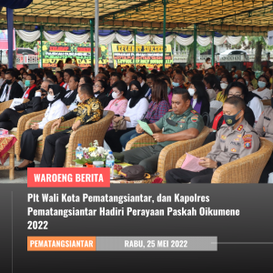 Plt Wali Kota Pematangsiantar, dan Kapolres Pematangsiantar Hadiri Perayaan Paskah Oikumene 2022