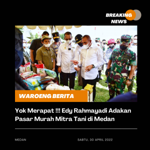 Yok Merapat !!! Edy Rahmayadi Adakan Pasar Murah Mitra Tani di Medan