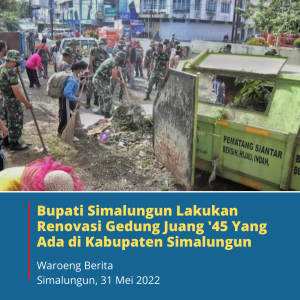 Bupati Simalungun Lakukan Renovasi Gedung Juang ′45 Yang Ada di Kabupaten Simalungun
