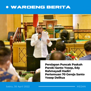Persiapan Puncak Paskah Paroki Santo Yosep, Edy Rahmayadi Hadiri Pertemuan 70 Gereja Santo Yosep Delitua