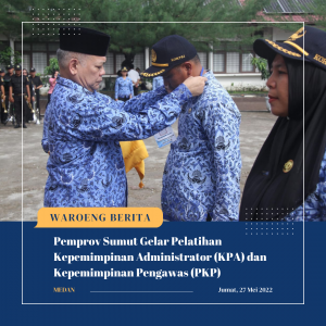 Pemprov Sumut Gelar Pelatihan Kepemimpinan Administrator (KPA) dan Kepemimpinan Pengawas (PKP)