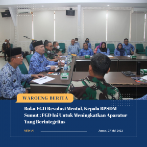 Buka FGD Revolusi Mental, Kepala BPSDM Sumut : FGD Ini Untuk Meningkatkan Aparatur Yang Berintegritas