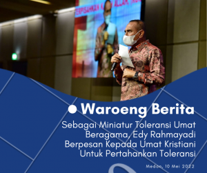 Sebagai Miniatur Toleransi Umat Beragama, Edy Rahmayadi Berpesan Kepada Umat Kristiani Untuk Pertahankan Toleransi