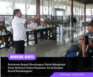 Komitmen Bupati Simalungun Untuk Menguasai Pasar Nasional Dalam Penjualan Jeruk Dengan Brand Simaloengoen