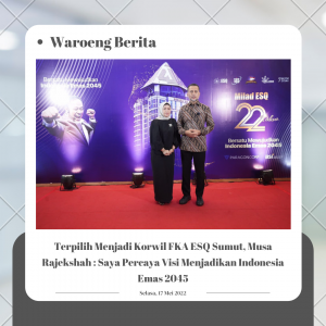 Terpilih Menjadi Korwil FKA ESQ Sumut, Musa Rajekshah : Saya Percaya Visi Menjadikan Indonesia Emas 2045