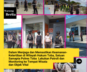 Dalam Menjaga dan Memastikan Keamanan-Ketertiban di Wilayah Hukum Toba, Satuan Samapta Polres Toba Lakukan Patroli dan Monitoring ke Tempat Wisata dan Objek Vital