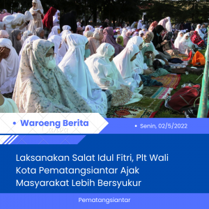 Laksanakan Salat Idul Fitri, Plt Wali Kota Pematangsiantar Ajak Masyarakat Lebih Bersyukur