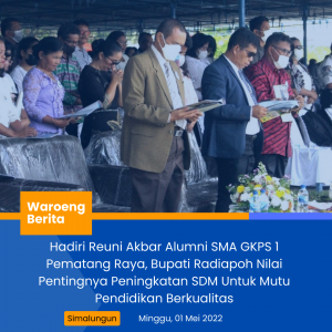 Hadiri Reuni Akbar Alumni SMA GKPS 1 Pematang Raya, Bupati Radiapoh Nilai Pentingnya Peningkatan SDM Untuk Mutu Pendidikan Berkualitas