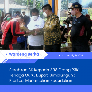 Serahkan SK Kepada 398 Orang P3K Tenaga Guru, Bupati Simalungun : Prestasi Menentukan Kedudukan