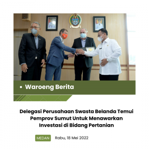 Delegasi Perusahaan Swasta Belanda Kunjungi Sumut Guna Menawarkan Investasi di Bidang Pertanian