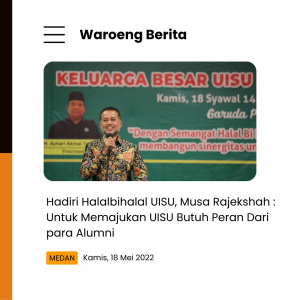 Hadiri Halalbihalal UISU, Musa Rajekshah : Untuk Memajukan UISU Butuh Peran Dari Para Alumni