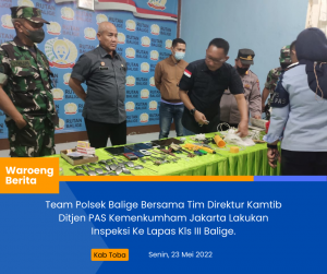 Team Polsek Balige Bersama Tim Direktur Kamtib Ditjen PAS Kemenkumham Jakarta Lakukan Inspeksi Ke Lapas Kls III Balige