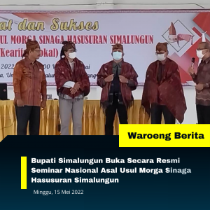 Bupati Simalungun Buka Secara Resmi Seminar Nasional Asal Usul Morga Sinaga Hasusuran Simalungun