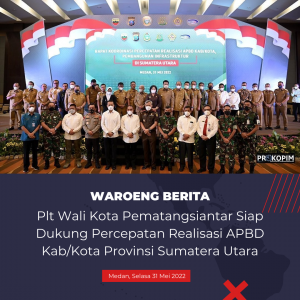 Plt Wali Kota Pematangsiantar Siap Dukung Percepatan Realisasi APBD Kab/Kota Provinsi Sumatera Utara