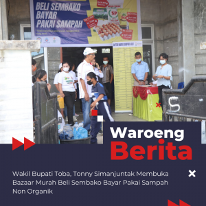 Wakil Bupati Toba, Tonny Simanjuntak Membuka Bazaar Murah Beli Sembako Bayar Pakai Sampah Non Organik