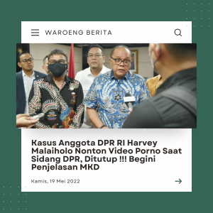 Kasus Anggota DPR RI Harvey Malaiholo Nonton Video Porno Saat Sidang DPR, Ditutup !!! Begini Penjelasan MKD