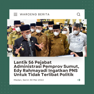 Lantik 56 Pejabat Administrasi Pemprov Sumut, Edy Rahmayadi Ingatkan PNS Untuk Tidak Terlibat Politik