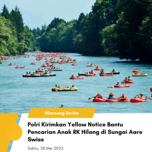 Polri Kirimkan Yellow Notice Bantu Pencarian Anak RK Hilang di Sungai Aare Swiss