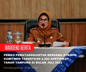 Pemko Pematangsiantar Bersama ATR/BPN Komitmen Targetkan 2.200 Sertifikat Tanah Tampung di Bulan Juli 2022