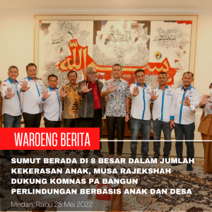 Sumut Berada Di 8 Besar Dalam Jumlah Kekerasan Anak, Musa Rajekshah Dukung Komnas PA Bangun Perlindungan Berbasis Anak dan Desa