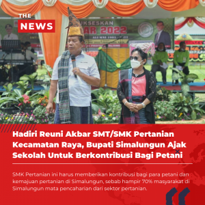 Hadiri Reuni Akbar SMT/SMK Pertanian Kecamatan Raya, Bupati Simalungun Ajak Sekolah Untuk Berkontribusi Bagi Petani