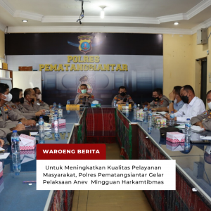 Untuk Meningkatkan Kualitas Pelayanan Masyarakat, Polres Pematangsiantar Gelar Pelaksaan Anev Mingguan Harkamtibmas