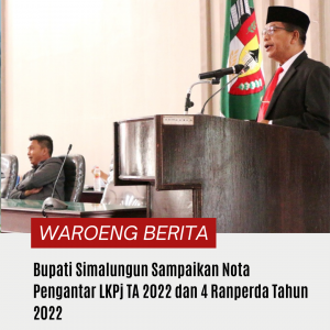 Bupati Simalungun Sampaikan Nota Pengantar LKPj TA 2022 dan 4 Ranperda Tahun 2022