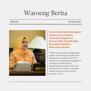 Nawal Lubis Sebut Kurangnya Pengawasan Orangtua Terhadap Penggunaan Internet Oleh Anak Menjadi Penyebab Terjadinya Kekerasan Seksual