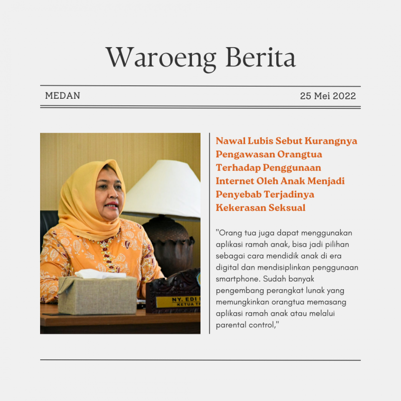 Nawal Lubis Sebut Kurangnya Pengawasan Orangtua Terhadap Penggunaan Internet Oleh Anak Menjadi Penyebab Terjadinya Kekerasan Seksual