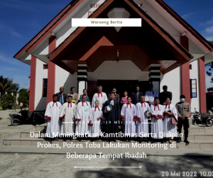 Dalam Meningkatkan Kamtibmas Serta Disiplin Prokes, Polres Toba Lakukan Monitoring di Beberapa Tempat Ibadah