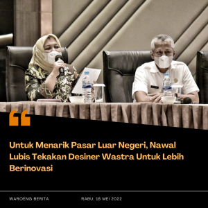 Untuk Menarik Pasar Luar Negeri, Nawal Lubis Tekakan Desiner Wastra Untuk Lebih Berinovasi