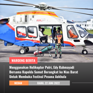 Menggunakan Helikopter Polri, Edy Rahmayadi Bersama Kapolda Sumut Berangkat ke Nias Barat Untuk Membuka Festival Pesona Aekhula
