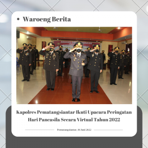 Kapolres Pematangsiantar Ikuti Upacara Peringatan Hari Pancasila Secara Virtual Tahun 2022