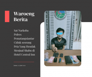Sat Narkoba Polres Pematangsiantar Ciduk seorang Pria Yang Hendak Menjual Shabu di Hotel Central Inn