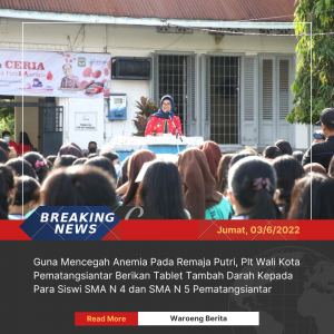 Guna Mencegah Anemia Pada Remaja Putri, Plt Wali Kota Pematangsiantar Berikan Tablet Tambah Darah Kepada Para Siswi SMA N 4 dan SMA N 5 Pematangsiantar