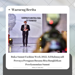 Buka Sumut Fashion Week 2022, Edy Rahmayadi Percaya Peragaan Busana Bisa Bangkitkan Perekonomian Sumut