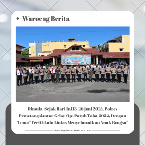 Dimulai Sejak Hari Ini 13-26 juni 2022, Polres Pematangsiantar Gelar Ops Patuh Toba-2022, Dengan Tema “Tertib Lalu Lintas Menyelamatkan Anak Bangsa”
