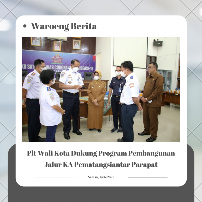 Plt Wali Kota Dukung Program Pembangunan Jalur KA Pematangsiantar Parapat