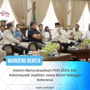 Dalam Menyukseskan PON 2024, Edy Rahmayadi Jadikan Jawa Barat Sebagai Referensi