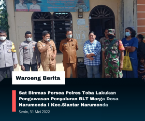 Sat Binmas Porsea Polres Toba Lakukan Pengawasan Penyaluran BLT Warga Desa Narumonda I Kec.Siantar Narumonda