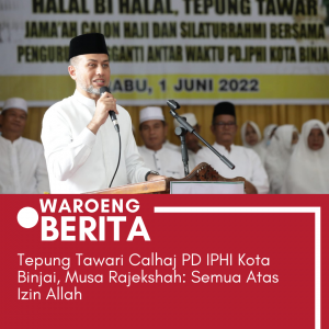 Tepung Tawari Calhaj PD IPHI Kota Binjai, Musa Rajekshah: Semua Atas Izin Allah