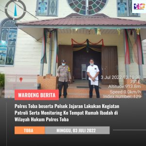 Polres Toba beserta Polsek Jajaran Lakukan Kegiatan Patroli Serta Monitoring Ke Tempat Rumah Ibadah di Wilayah Hukum Polres Toba